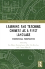 Learning and Teaching Chinese as a First Language : International Perspectives - Book