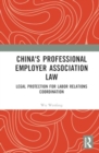 China's Professional Employer Association Law : Legal Protection for Labor Relations Coordination - Book