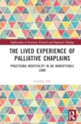 The Lived Experience of Palliative Chaplains : Practising Hospitality in an Inhospitable Land - Book