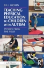 Teaching Physical Education to Children with Autism : Stories from the Field - Book