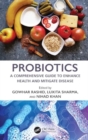 Probiotics : A Comprehensive Guide to Enhance Health and Mitigate Disease - Book