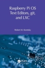 Raspberry Pi OS Text Editors, git, and LXC : A Practical Approach - Book