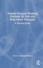 Schema-Focused Working Methods for Arts and Body-Based Therapies - Book