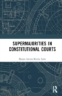 Supermajorities in Constitutional Courts - Book