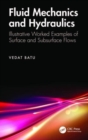 Fluid Mechanics and Hydraulics : Illustrative Worked Examples of Surface and Subsurface Flows - Book