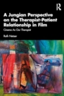 A Jungian Perspective on the Therapist-Patient Relationship in Film : Cinema As Our Therapist - Book