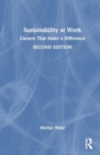 Sustainability at Work : Careers That Make a Difference - Book