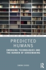 Predicted Humans : Emerging Technologies and the Burden of Sensemaking - Book
