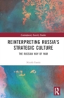 Reinterpreting Russia's Strategic Culture : The Russian Way of War - Book