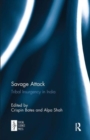 Savage Attack : Tribal Insurgency in India - Book