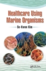 Healthcare Using Marine Organisms - Book