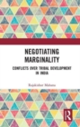 Negotiating Marginality : Conflicts over Tribal Development in India - Book