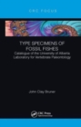 Type Specimens of Fossil Fishes : Catalogue of the University of Alberta Laboratory for Vertebrate Paleontology - Book