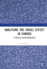 Analysing the Israel Effect in Canada : A Critical AutoEthnography - Book
