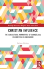 Christian Influence : The Subcultural Narratives of Evangelical Celebrities on Instagram - Book
