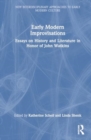 Early Modern Improvisations : Essays on History and Literature in Honor of John Watkins - Book