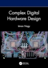 Complex Digital Hardware Design - Book