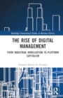The Rise of Digital Management : From Industrial Mobilization to Platform Capitalism - Book