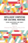 Intelligent Computing for Cultural Heritage : Global Achievements and China's Innovations - Book