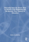 Educaring from the Heart: How to Nurture Your Wellbeing and Re-discover Your Purpose in Education - Book