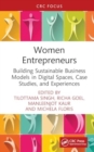 Women Entrepreneurs : Building Sustainable Business Models in Digital Spaces, Case Studies, and Experiences - Book