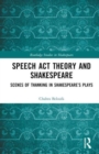 Speech Act Theory and Shakespeare : Scenes of Thanking in Shakespeare’s Plays - Book