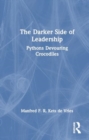 The Darker Side of Leadership : Pythons Devouring Crocodiles - Book