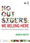 No Outsiders: We Belong Here : Lesson Plans to Teach Diversity and Equality in Schools - Book