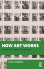 How Art Works : Stories from Supported Studios - Book
