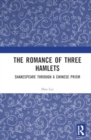 The Romance of Three Hamlets : Shakespeare through a Chinese Prism - Book