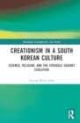 Creationism in a South Korean Culture : Science, Religion, and the Struggle against Evolution - Book