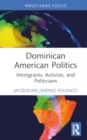 Dominican American Politics : Immigrants, Activists, and Politicians - Book