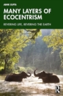 Many Layers of Ecocentrism : Revering Life, Revering the Earth - Book