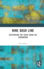 Nine Dash Line : Deciphering the South China Sea Conundrum - Book