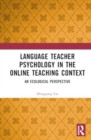 Language Teacher Psychology in the Online Teaching Context : An Ecological Perspective - Book