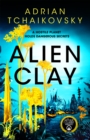 Alien Clay : A mind-bending journey into the unknown from this acclaimed Arthur C. Clarke Award winner - eBook