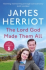 The Lord God Made Them All : The Classic Memoirs of a Yorkshire Country Vet - Book
