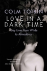 Love in a Dark Time : Gay Lives from Wilde to Almodovar - eBook