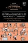 From Land Ownership to Landed Commons : Social Innovation in the Commoning of Scarce Land Resources - eBook