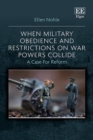 When Military Obedience and Restrictions on War Powers Collide : A Case For Reform - eBook