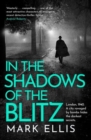 In the Shadows of the Blitz : An atmospheric World War 2 thriller - Book