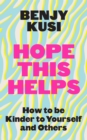 Hope this Helps : How to be Kinder to Yourself and Others - Book