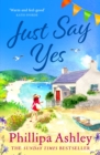 Just Say Yes : The uplifting, heartwarming read perfect for spring from the Sunday Times bestselling author - Book
