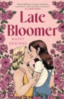 Late Bloomer : The next swoony rom-com from the author of A BRUSH WITH LOVE! - eBook