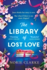 The Library of Lost Love : The most charming, uplifting story of new beginnings NEW for 2024 - Book