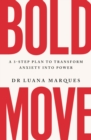 Bold Move : A 3-step plan to transform anxiety into power - eBook