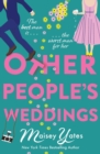 Other People's Weddings : The joyful new romantic comedy from New York Times bestselling author Maisey Yates! - Book