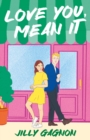 Love You, Mean It : The enemies-to-lovers, fake-dating rom-com you won't want to miss! - Book