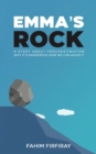 Emma's Rock : A Story About Procrastination Why It's Dangerous How We Can Avoid It - Book