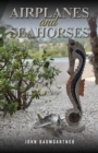 Airplanes and Seahorses - Book